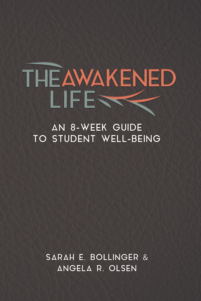 Book cover: The Awakened Life: An 8-week Guide to Student Well-Being