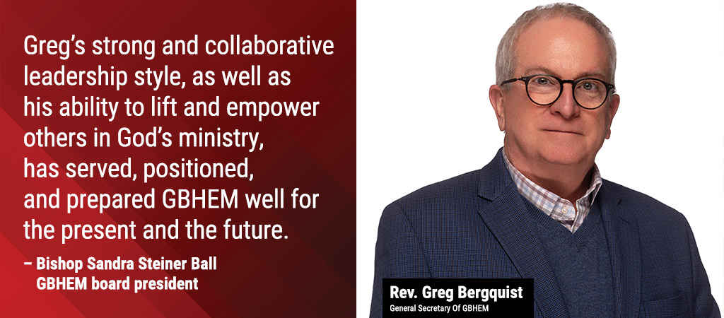 GBHEM and GBGM Move Toward Greater Missional Alignment as Rev. Greg Bergquist Announces His Retirement