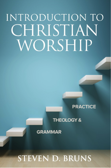 Introduction to Christian Worship Grammar, Theology, & Practice