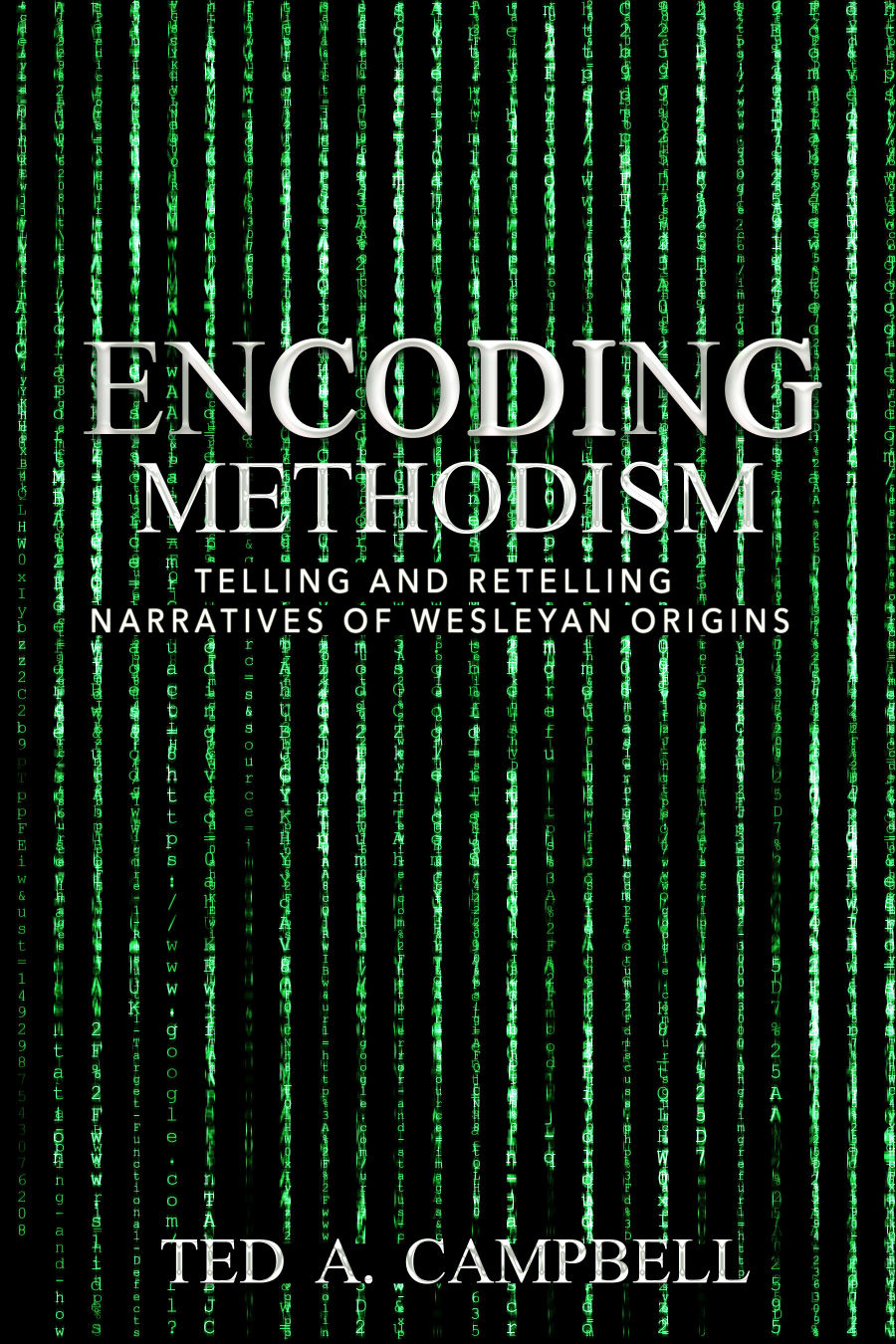 Encoding Methodism: Telling and Retelling Narratives of Wesleyan Origins