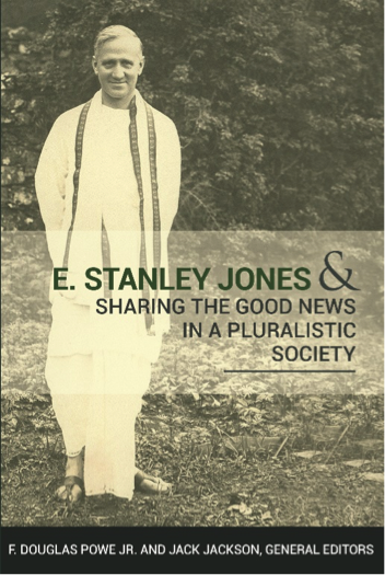 E. Stanley Jones and Sharing the Good News in a Pluralistic Society