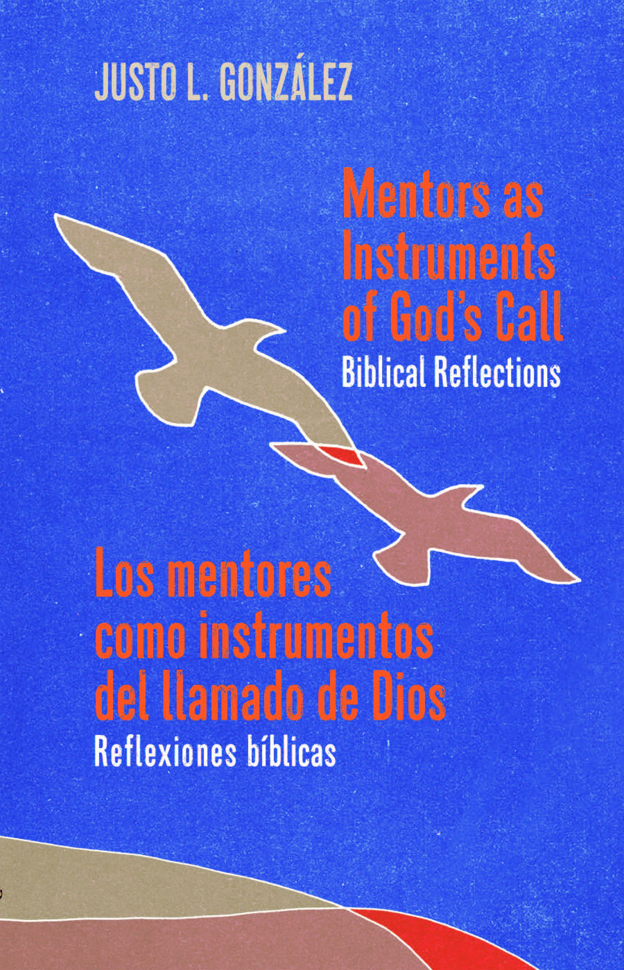 Los Mentores como Instrumentos del Llamado de Dios: Reflexiones Bíblicas / Mentors as Instruments of God’s Call: Biblical Reflections Bilingual Edition