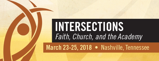 Intersections: Faith, Church and the Academy. March 23-25, 2018