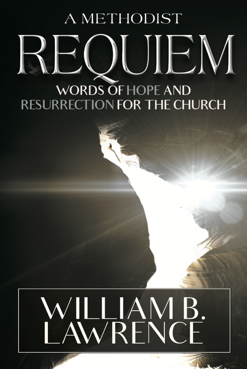 Methodist Requiem Words of Hope and Resurrection for the Church