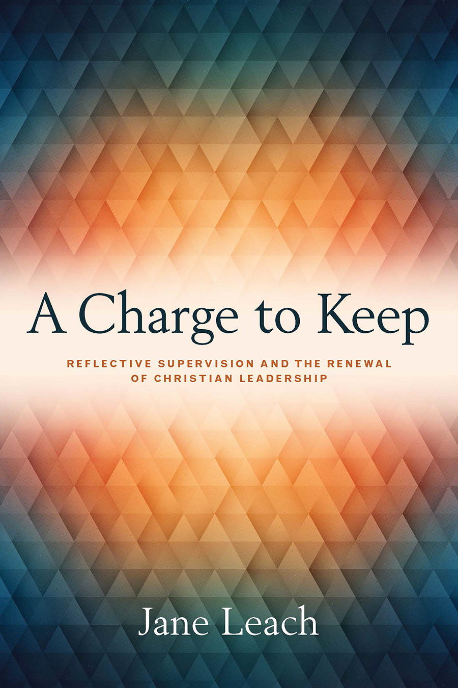 A Charge to Keep: Reflective Supervision and the Renewal of Christian Leadership