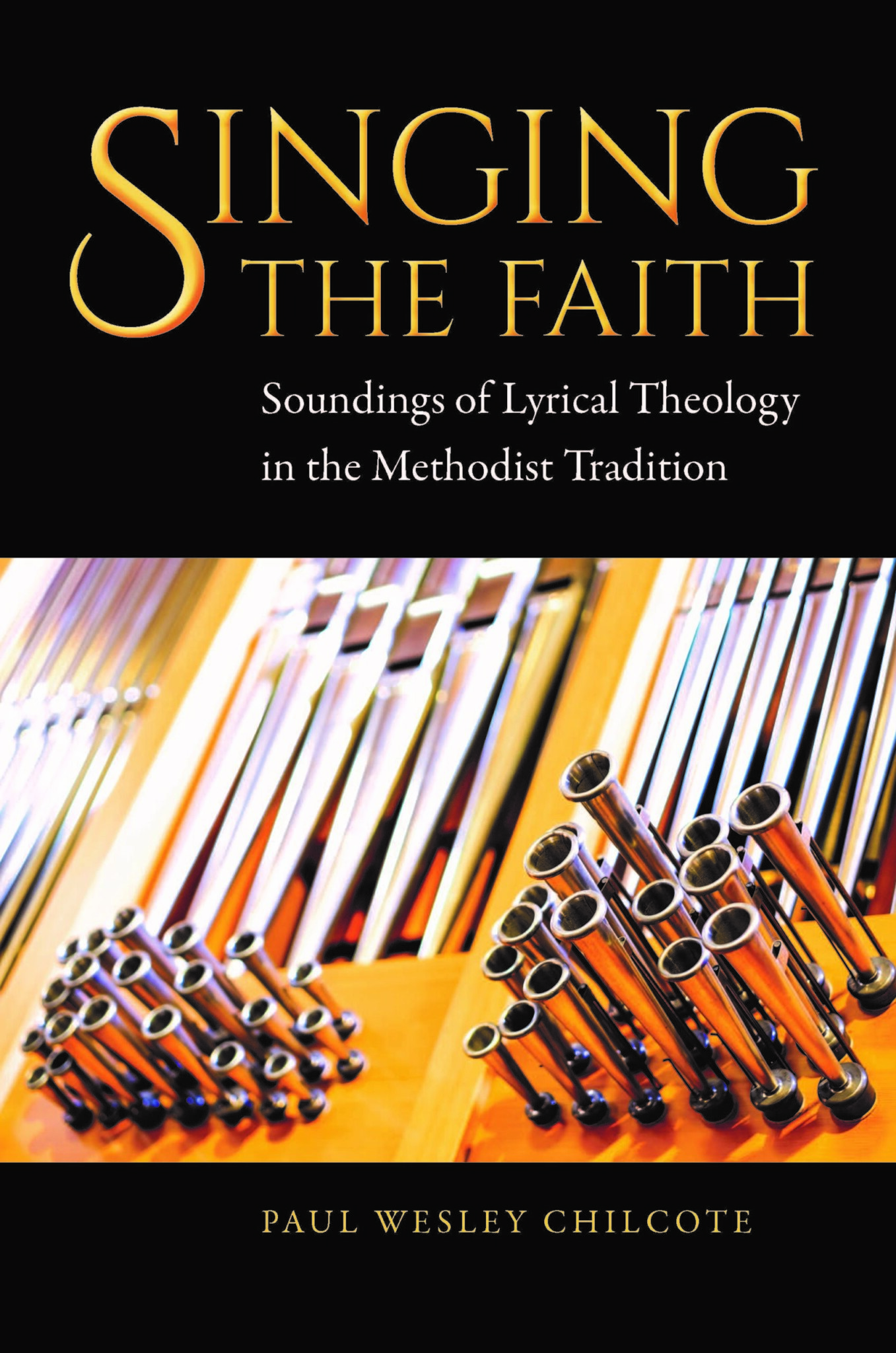 Singing the Faith Soundings of Lyrical Theology in the Methodist Tradition