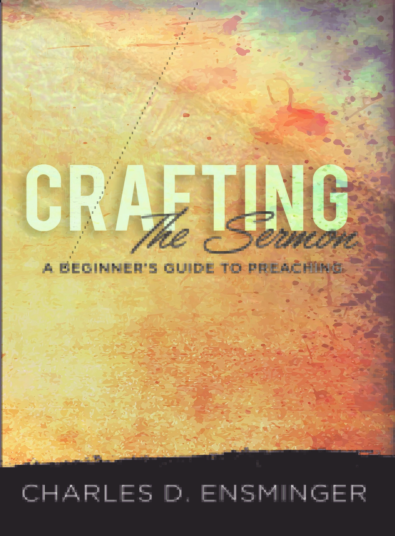 Crafting the Sermon: A Beginner’s Guide to Preaching