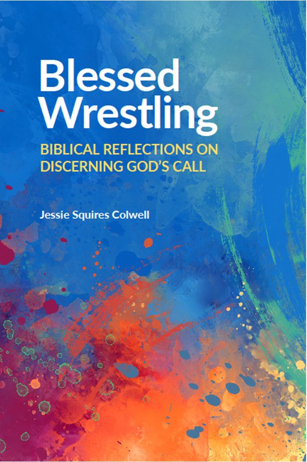 Blessed Wrestling: Biblical Reflections on Discerning God’s Call