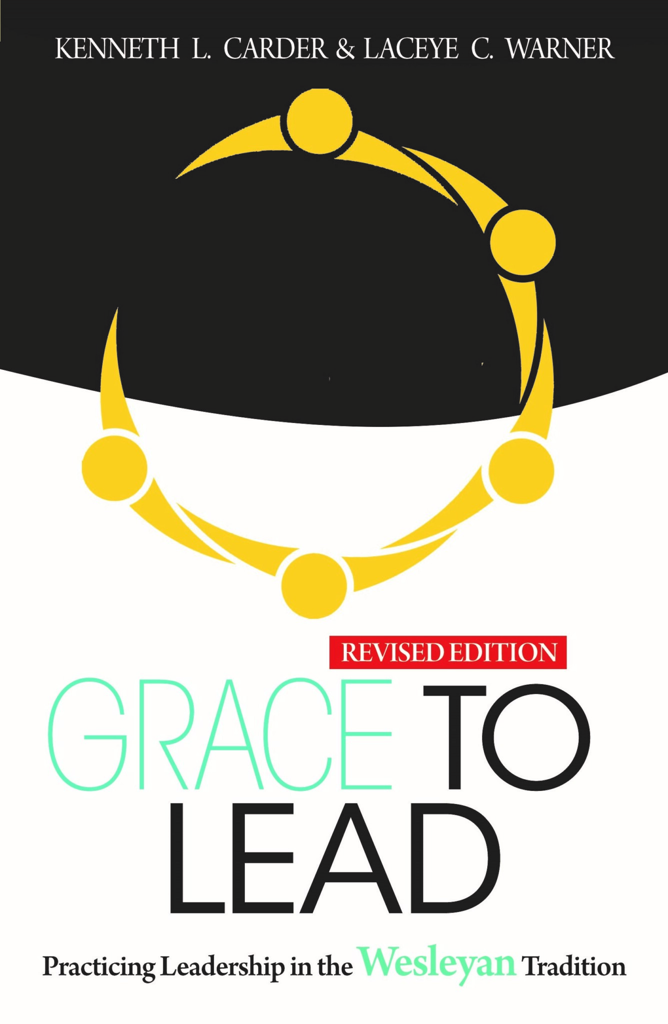 Book Cover: Grace to Lead: Practicing Leadership in the Wesleyan Tradition