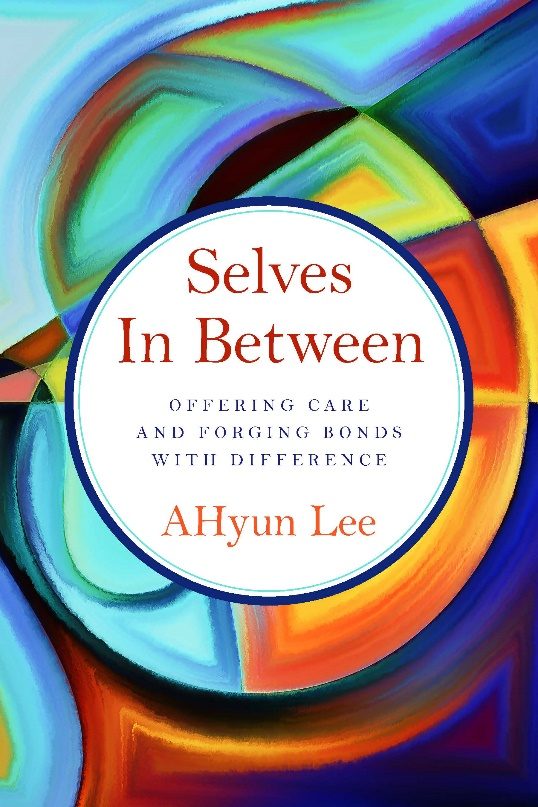 Selves In Between: Offering Care and Forging Bonds with Difference