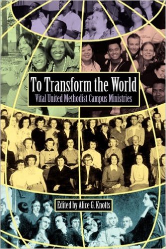 To Transform the World: Vital United Methodist Campus Ministries